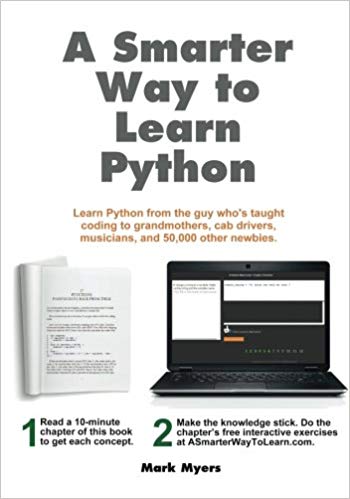 A Smarter Way to Learn Python: Learn it faster. Remember it longer