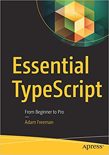 Essential TypeScript: From Beginner to Pro by Adam Freeman