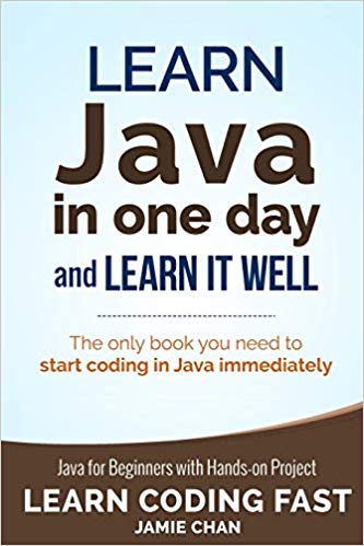 Java: Learn Java in One Day and Learn It Well by Jamie Chan