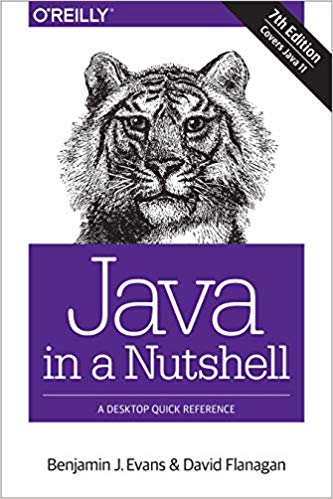 Java in a Nutshell: A Desktop Quick Reference by Benjamin J. Evans & David Flanagan