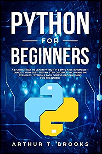 Python for Beginners - A Smarter Way to Learn Python in 5 Days