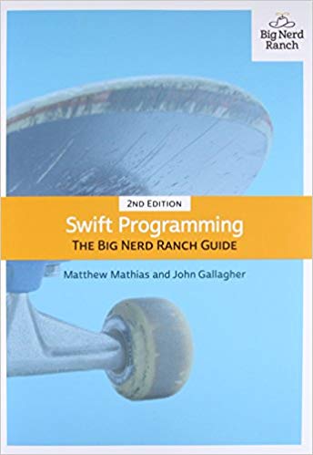 Swift Programming: The Big Nerd Ranch Guide by Matthew Mathias and John Gallagher