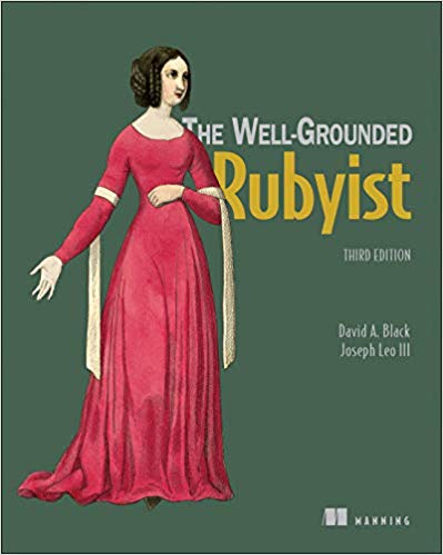 The Well-Grounded Rubyist by David A. Black and Joseph Leo III