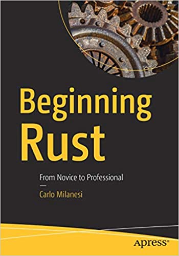 Beginning Rust: From Novice to Professional by Carlo Milanesi