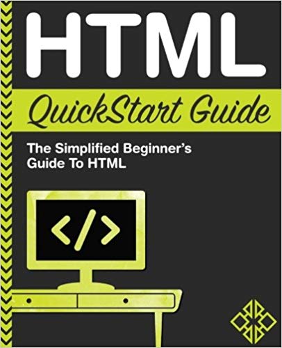 HTML QuickStart Guide: The Simplified Beginner's Guide To HTML - www.programmingcube.com