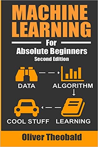 Machine Learning For Absolute Beginners: A Plain English Introduction (Machine Learning From Scratch) by Oliver Theobald - www.programmingcube.com