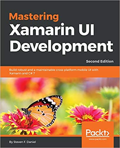 Mastering Xamarin UI Development: Build robust and a maintainable cross-platform mobile UI with Xamarin and C# 7  - www.programmingcube.com