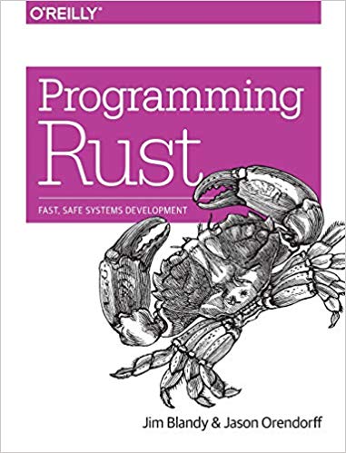 Programming Rust: Fast, Safe Systems Development by Jim Blandy & Jason Orendorff