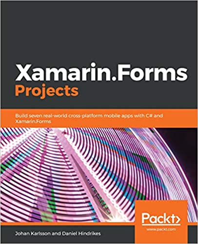 Xamarin.Forms Projects: Build seven real-world cross-platform mobile apps with C# and Xamarin.Forms - www.programmingcube.com