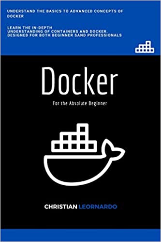 Docker: Docker for the Absolute Beginner