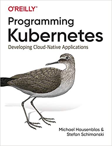 Programming Kubernetes: Developing Cloud-Native Applications