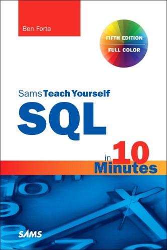 Sams Teach Yourself SQL in 10 Minutes by Ben Forta
