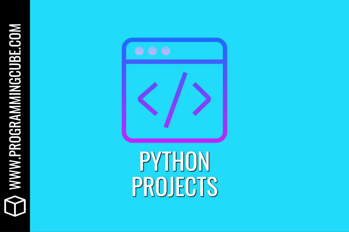 10 Easy Python Projects For Beginners With Source Code Programming Cube