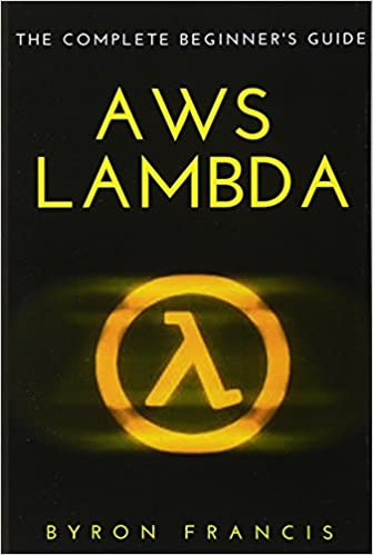 AWS Lambda - The Complete Beginner's Guide