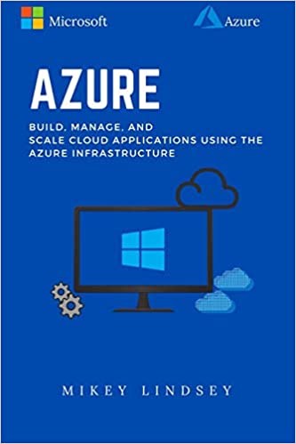 Azure - Microsoft Azure - Build, manage, and scale cloud applications using the Azure Infrastructure