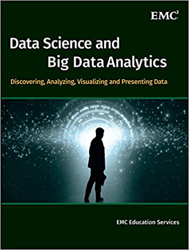 Data Science and Big Data Analytics - Discovering, Analyzing, Visualizing and Presenting Data