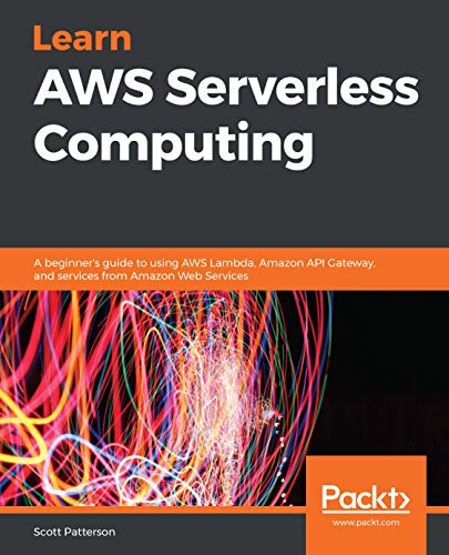 Learn AWS Serverless Computing - A beginner's guide to using AWS Lambda, Amazon API Gateway, and services from Amazon Web Services