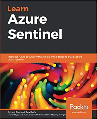 Learn Azure Sentinel - Integrate Azure security with artificial intelligence to build secure cloud systems