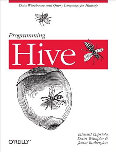 Programming Hive - Data Warehouse and Query Language for Hadoop