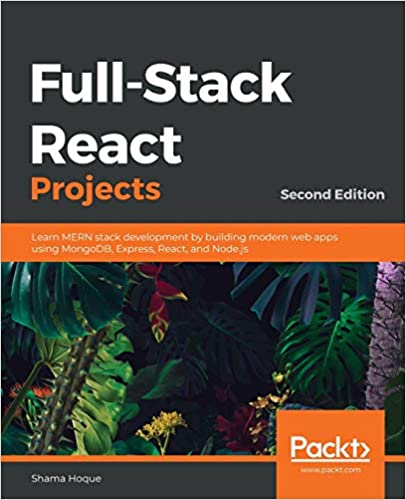 Full-Stack React Projects - Learn MERN stack development by building modern web apps using MongoDB, Express, React, and Node