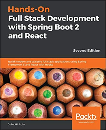Hands-On Full Stack Development with Spring Boot 2 and React - Build modern and scalable full stack applications using Spring Framework 5 and React with Hooks