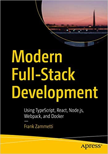 Modern Full-Stack Development - Using TypeScript, React, Node.js, Webpack, and Docker