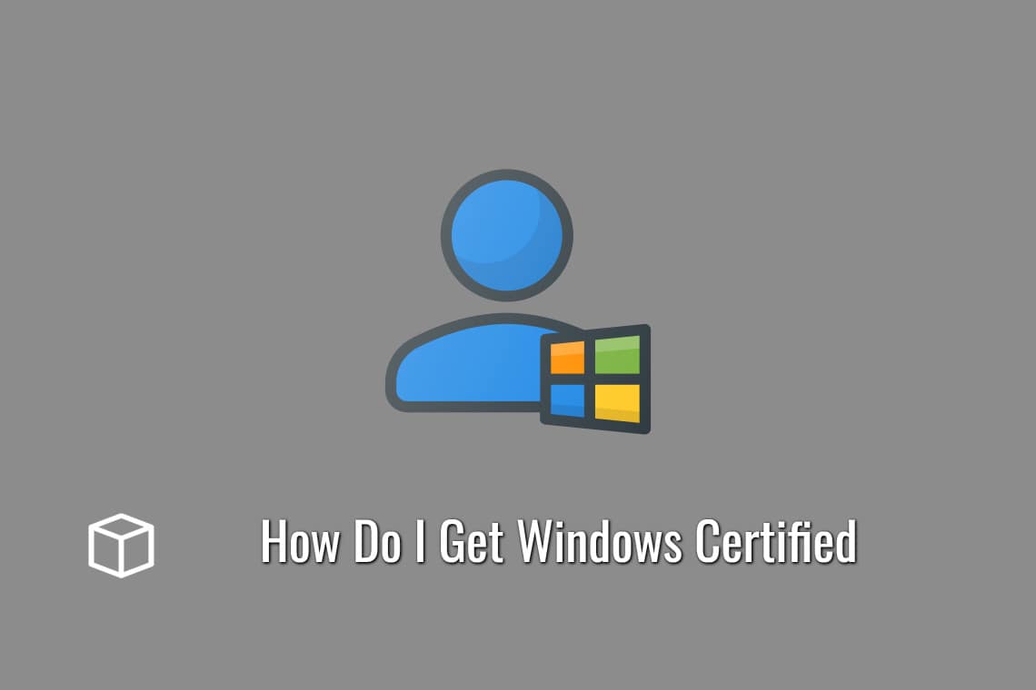 How Do I Get Windows Certified