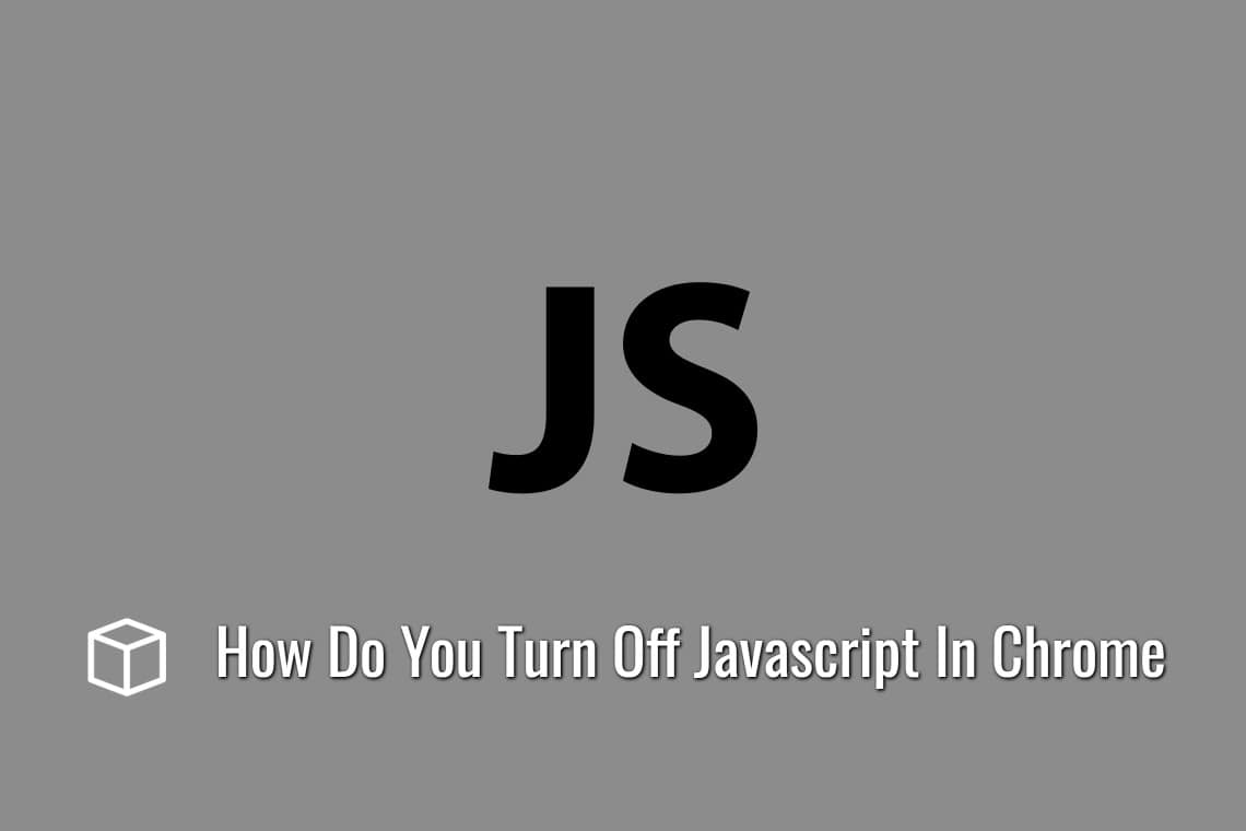 How Do You Turn Off Javascript In Chrome