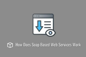 How Does Soap Based Web Services Work