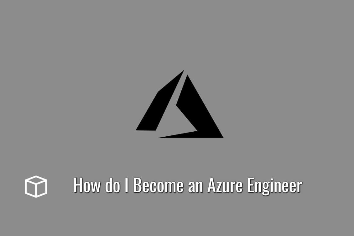 How do I Become an Azure Engineer