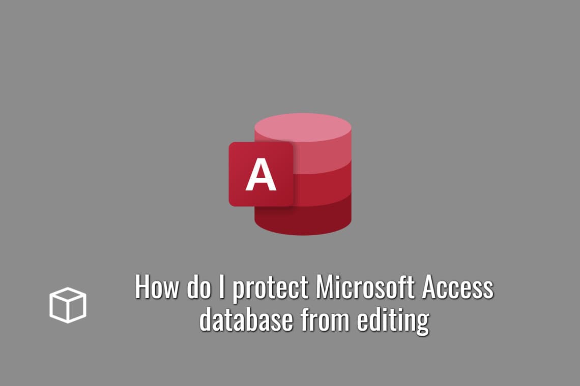 How do I protect Microsoft Access database from editing