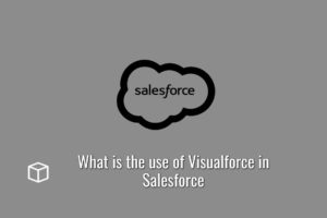 What is the use of Visualforce in Salesforce