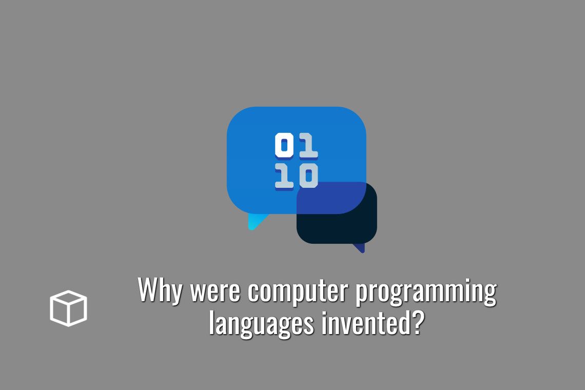 Why were computer programming languages invented