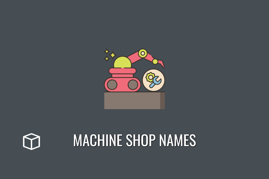 765 Machine Shop Names That Are Great for Business Programming Cube