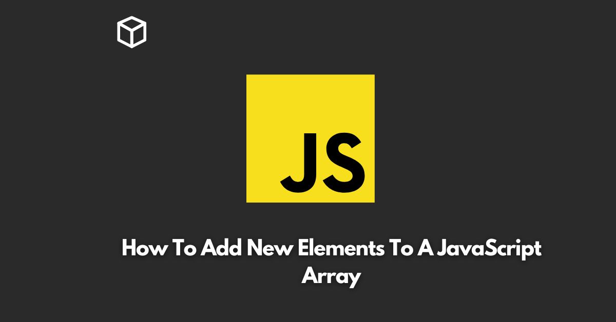 In this Javascript tutorial, we will be discussing how to add new elements to a JavaScript array.