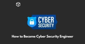 how-to-become-a-cyber-security-engineer