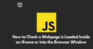 In this Javascript tutorial, we will discuss how to determine if a webpage is loaded inside an iframe or directly in the browser window.