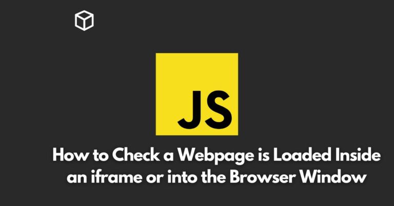 In this Javascript tutorial, we will discuss how to determine if a webpage is loaded inside an iframe or directly in the browser window.