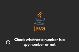 how-to-check-whether-a-number-is-a-spy-number-or-not-in-java