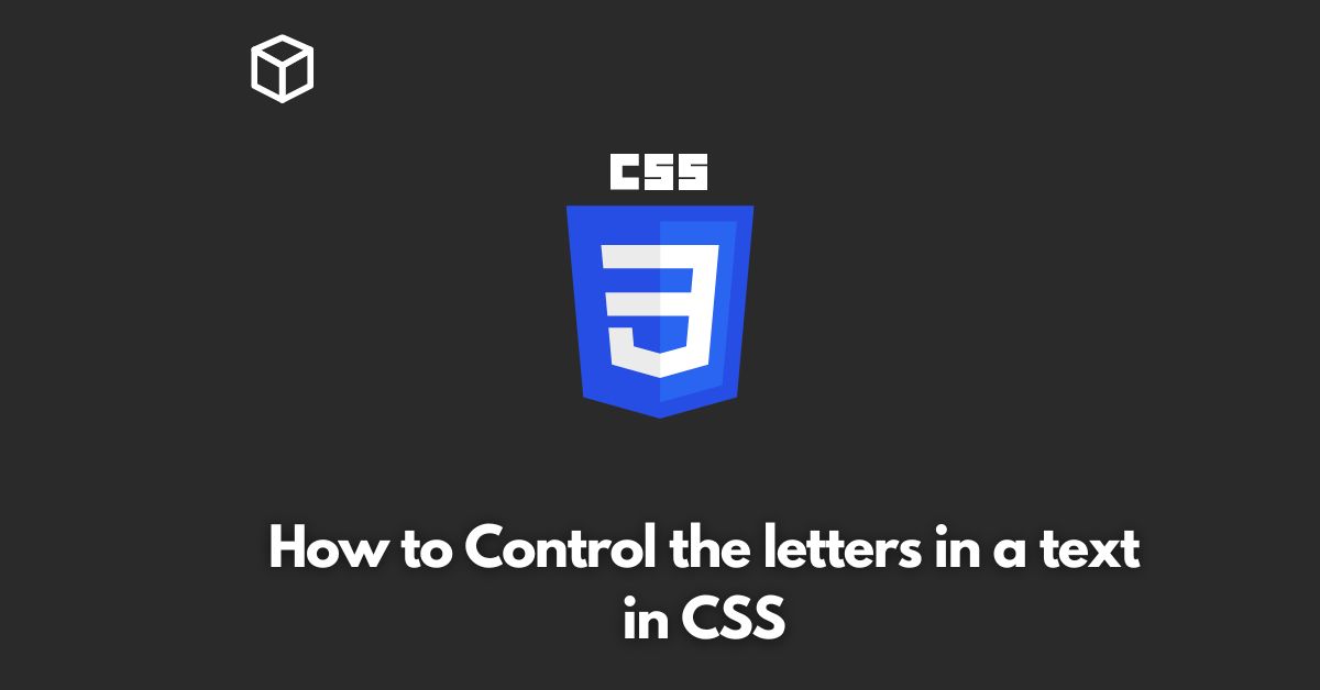 How to Control the letters in a text in CSS - Programming Cube