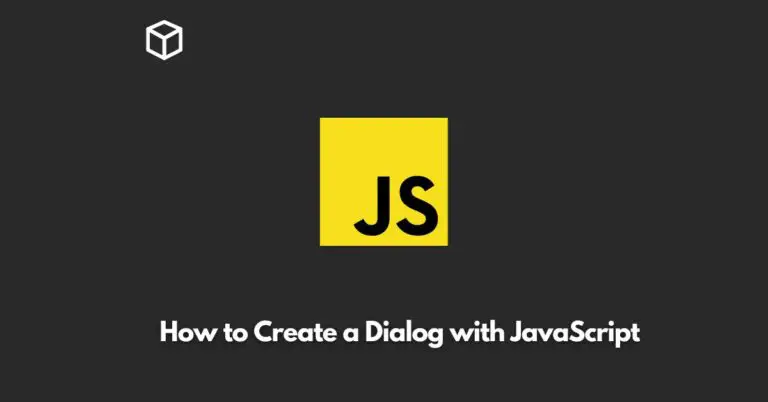 In this tutorial, we will learn how to create a dialog using JavaScript and the HTML5 element.
