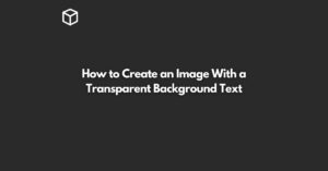 how-to-create-an-image-with-a-transparent-background-text