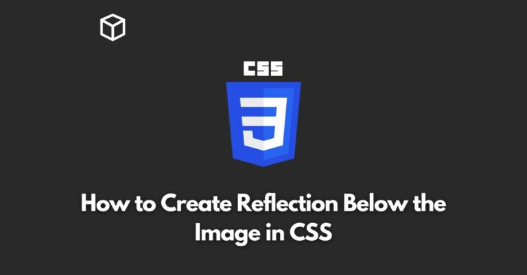 In this CSS tutorial, we'll show you how to create a reflection below an image using CSS.