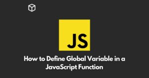 In this Javascript tutorial, we will discuss how to define a global variable in a JavaScript function.