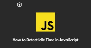 In this Javascript tutorial, we will discuss how to detect the user's idle time in JavaScript.