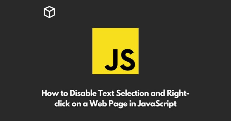 In this Javascript tutorial, we will look at how to disable text selection and right-click on a web page using JavaScript.