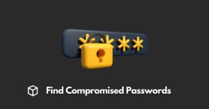 how-to-find-compromised-passwords