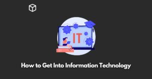 how-to-get-into-information-technology