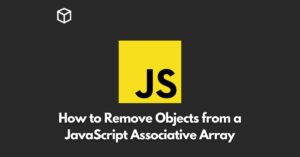 In this Javascript tutorial, we will discuss different methods of removing objects from an associative array in JavaScript.