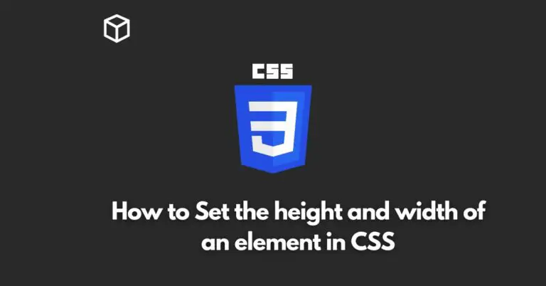 In this CSS tutorial, we'll cover how to set the height and width of elements using CSS, and provide code examples to help you understand the concepts.